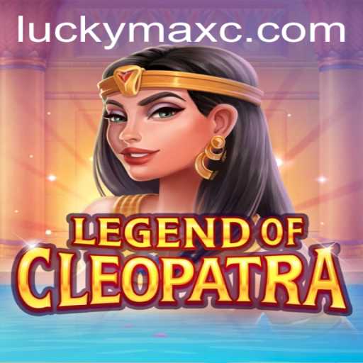 Legend of Cleopatra: Explore Ancient Riches and Modern Thrills
